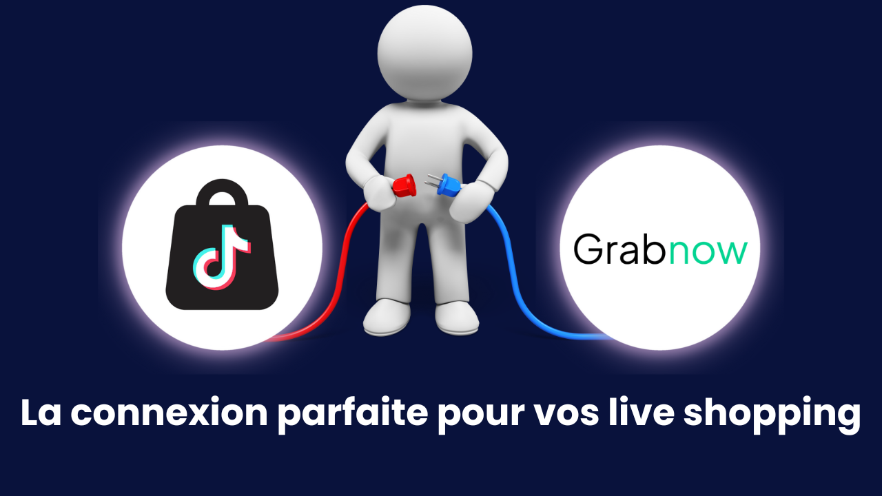 TikTok avec GrabNow : L'alliance parfaite pour vos ventes en live